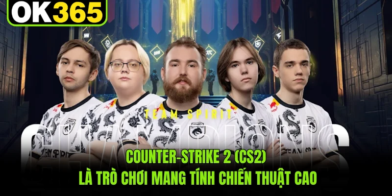 Counter-Strike 2 (CS2) là trò chơi mang tính chiến thuật cao