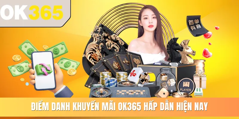 Điểm danh khuyến mãi OK365 hấp dẫn hiện nay