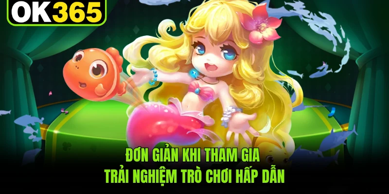 Đơn giản khi tham gia trải nghiệm trò chơi hấp dẫn