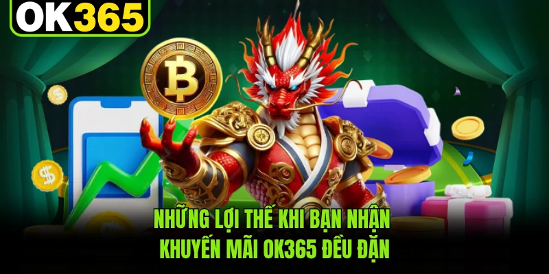 Những lợi thế khi bạn nhận khuyến mãi OK365 đều đặn